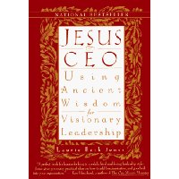  Jesus, CEO: Using Ancient Wisdom for Visionary Leadership