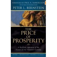  The Price of Prosperity: A Realistic Appraisal of the Future of Our National Economy (Peter L. Bernstein's Finance Classics)