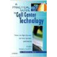  A Practical Guide to Call Center Technology