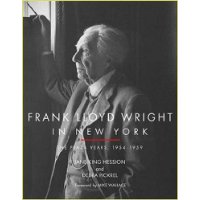  Frank Lloyd Wright in New York: The Plaza Years 1954-1959