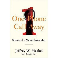  One Phone Call Away: Secrets of a Master Networker