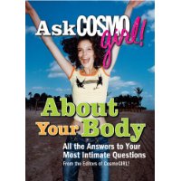  Ask CosmoGIRL! About Your Body: All the Answers to Your Most Intimate Questions