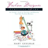  The Fashion Designer Survival Guide: An Insider's Look at Starting and Running Your Own Fashion Business