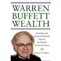  Warren Buffett Wealth: Principles and Practical Methods Used by the World's Greatest Investor