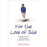  For the Love of Julie: A Nightmare Come True. A Mother's Courage. A Desperate Fight for Justice.