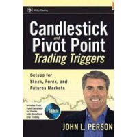  Candlestick and Pivot Point Trading Triggers + CD-ROM: Setups for Stock, Forex, and Futures Markets