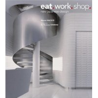  Eat. Work. Shop.: New Japanese Design