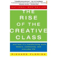  The Rise of the Creative Class: And How It's Transforming Work, Leisure, Community and Everyday Life