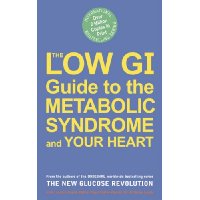  The Low GI Guide to the Metabolic Syndrome and Your Heart