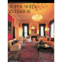  Super Suite Interior: World Premier Hotel Design Vol. 2