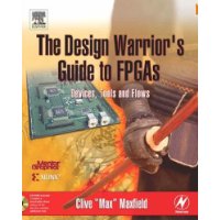  The Design Warrior's Guide to FPGAs