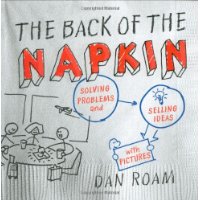  The Back of the Napkin: Solving Problems and Selling Ideas with Pictures