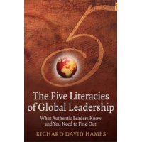  The Five Literacies of Global Leadership: What Authentic Leaders Know and You Need to Find Out