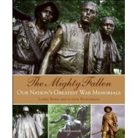  The Mighty Fallen: Our Nation's Greatest War Memorials