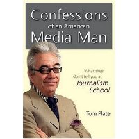  Confessions of an American Media Man: What They Don't Tell You at Journalism School