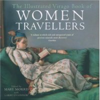  The Illustrated Virago Book of Women Travellers