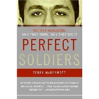  Perfect Soldiers: The 9/11 Hijackers: Who They Were, Why They Did It