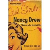  Girl Sleuth: Nancy Drew and the Women Who Created Her