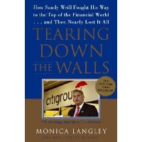  Tearing Down the Walls: How Sandy Weill Fought His Way to the Top of the Financial World. . .and Then Nearly Lost It All