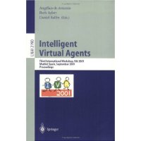  Intelligent Virtual Agents: Third International Workshop, IVA 2001, Madrid, Spain, September 10-11, 2001. Proceedings