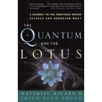  The Quantum and the Lotus: A Journey to the Frontiers Where Science and Buddhism Meet