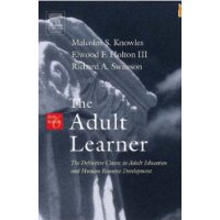  The Adult Learner, Sixth Edition: The Definitive Classic in Adult Education and Human Resource Development