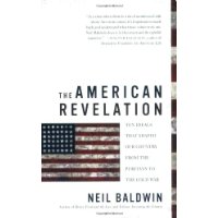  The American Revelation: Ten Ideals That Shaped Our Country from the Puritans to the Cold War