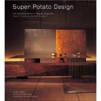  Super Potato Design: The Complete Works of Takashi Sugimoto: Japan's Leading Interior Designer