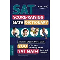  Kaplan SAT Score-Raising Math Dictionary: A Fun and Effective Way to Learn 200 of the Most Frequently Tested SAT Math Terms and Concepts