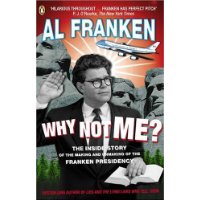  Why Not Me?: The Inside Story of the Making and Unmaking of the Franken Presidency