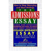  The Admissions Essay: Clear and Effective Guidelines on How to Write That Most Important College Entrance Essay