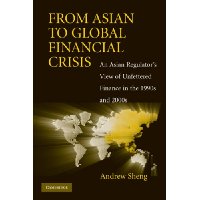  From Asian to Global Financial Crisis: An Asian Regulator's View of Unfettered Finance in the 1990s and 2000s