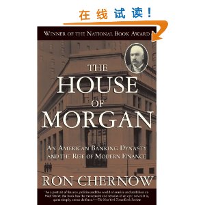 An American Banking Dynasty and the Rise of Modern Finance(The House of Morgan)[ƽװ]