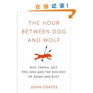 The Hour Between Dog and Wolf: Risk-taking, Gut Feelings and the Biology of Boom and Bust [ƽװ]