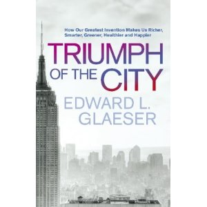 The Triumph of the City: How Our Greatest Invention Makes Us Richer, Smarter, Greener, Healthier and Happier [ƽװ]