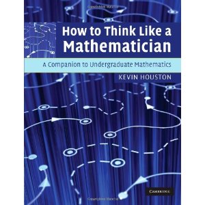 How to Think Like a Mathematician: A Companion to Undergraduate Mathematics