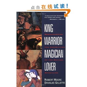 King, Warrior, Magician, Lover: Rediscovering the Archetypes of the Mature Masculine