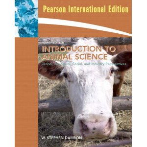 Introduction to Animal Science: Global, Biological, Social and Industry Perspectives. by W. Stephen Damron