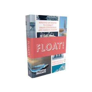 Float!: Building on Water to Combat Urban Congestion and Climate Change