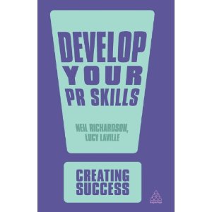 Develop Your PR Skills: Get the Competitive Edge, Think Strategically, Learn to Use Social Networks