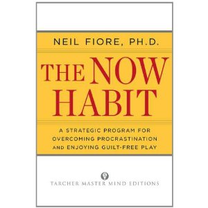 The Now Habit: A Strategic Program for Overcoming Procrastination and Enjoying Guilt-Free Play