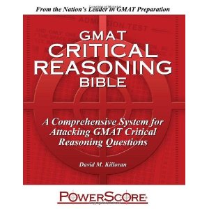 GMAT Critical Reasoning Bible: A Comprehensive Guide for Attacking the GMAT Critical Reasoning Questions