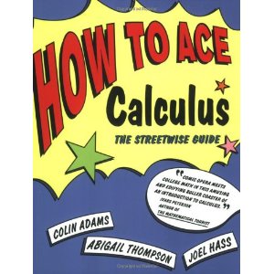 How to Ace Calculus: The Streetwise Guide