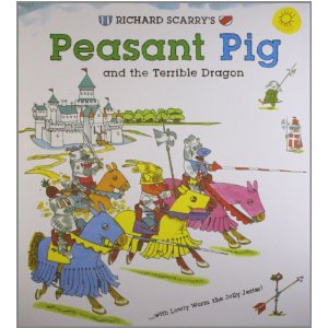 Richard Scarry's Peasant Pig and the Terrible Dragon: With Lowly Worm the Jolly Jester!