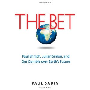 The Bet: Paul Ehrlich, Julian Simon, and Our Gamble Over Earth's Future