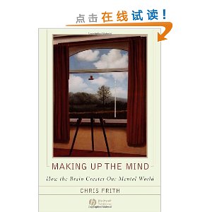 Making up the Mind: How the Brain Creates Our Mental World