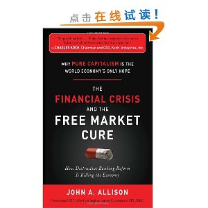 The Financial Crisis and the Free Market Cure: Why Pure Capitalism is the World Economy's Only Hope