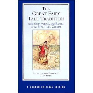 The Great Fairy Tale Tradition: From Straparola and Basile to the Brothers Grimm (Norton Critical Editions)