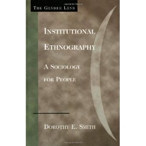 Institutional Ethnography: A Sociology for People