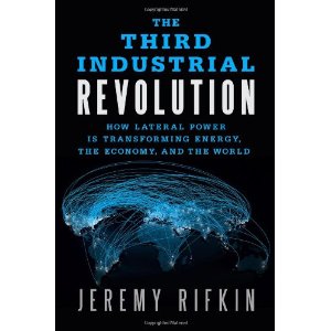 The Third Industrial Revolution: How Lateral Power is Transforming Energy, the Economy, and the World